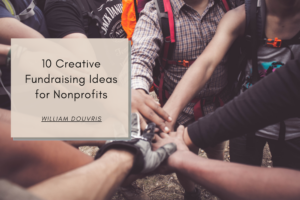 William Douvris 10 Creative Fundraising Ideas for Nonprofits