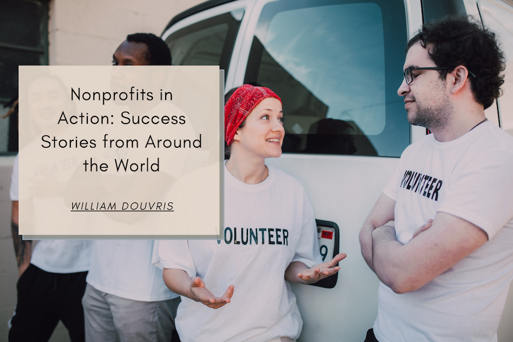 William Douvris Nonprofits in Action: Success Stories from Around the World
