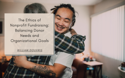 The Ethics of Nonprofit Fundraising: Balancing Donor Needs and Organizational Goals