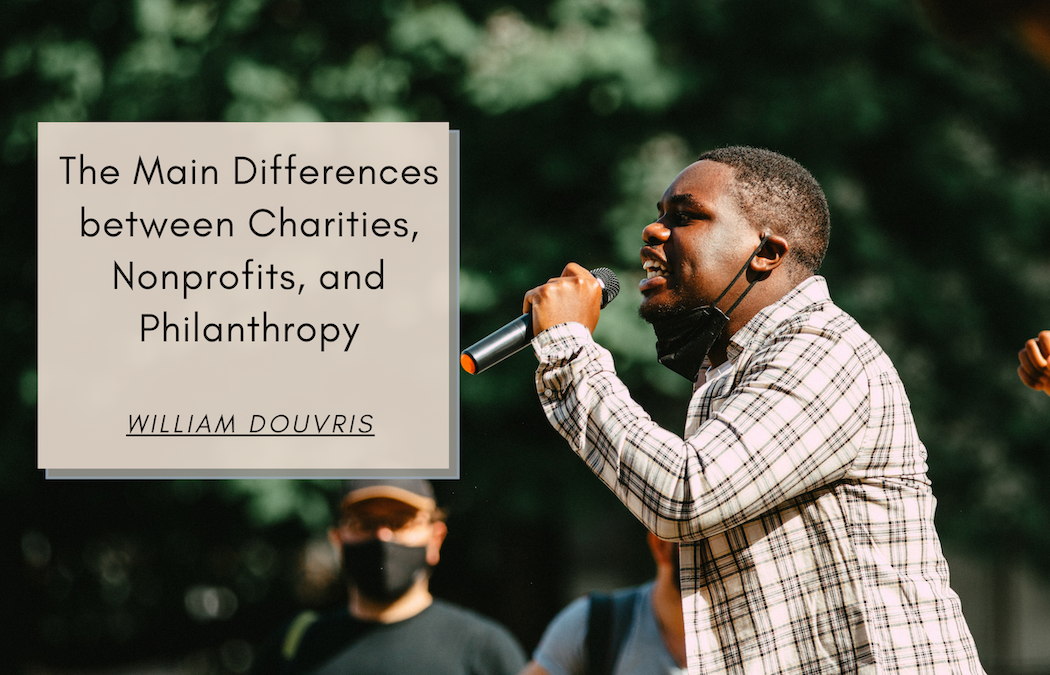 William Douvris The Main Differences between Charities, Nonprofits, and Philanthropy